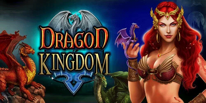 Cara Cepat Menang Besar Slot Dragon Kingdom Tanpa Ribet
